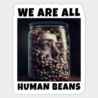 WE ARE ALL HUMAN BEANS Sticker